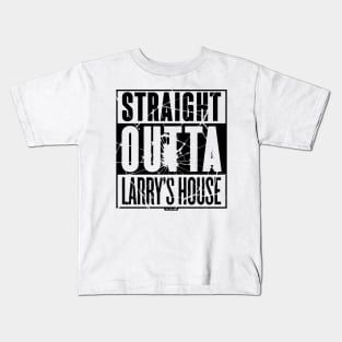 Straight Outta Larry's House (Black Shattered) Kids T-Shirt